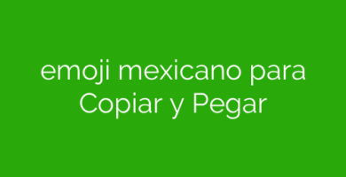 emoji mexicano para Copiar y Pegar