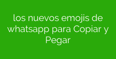 los nuevos emojis de whatsapp para Copiar y Pegar
